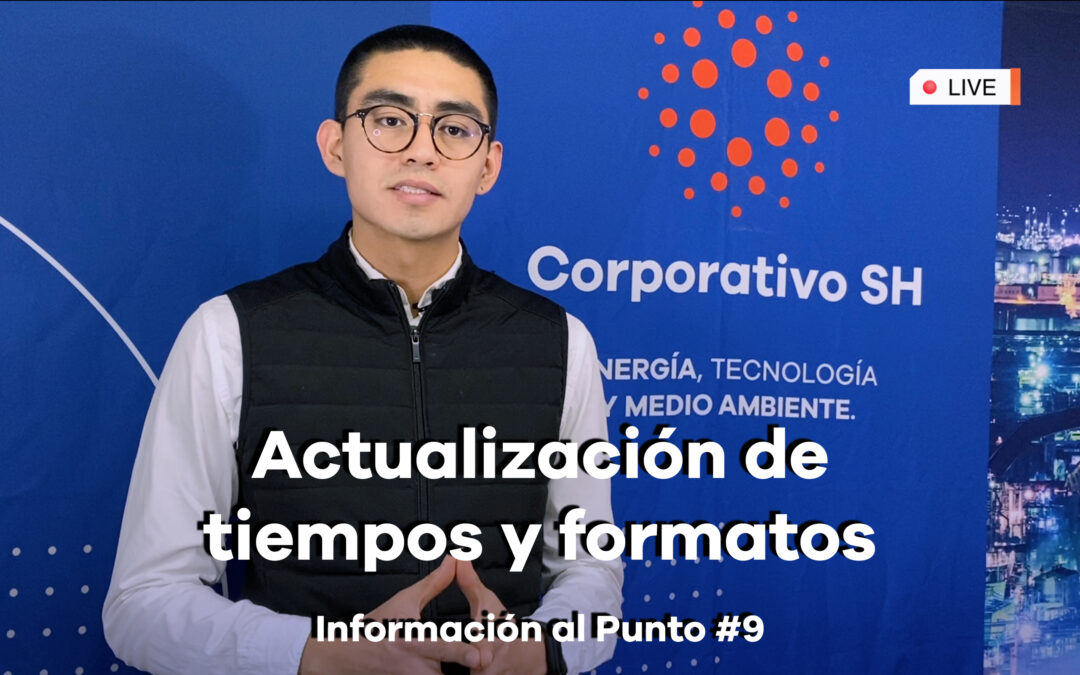 Actualización de tiempos y formatos. Información al Punto  /  Corporativo SH